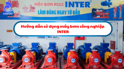 Hướng dẫn sử dụng máy bơm công nghiệp INTER đúng cách