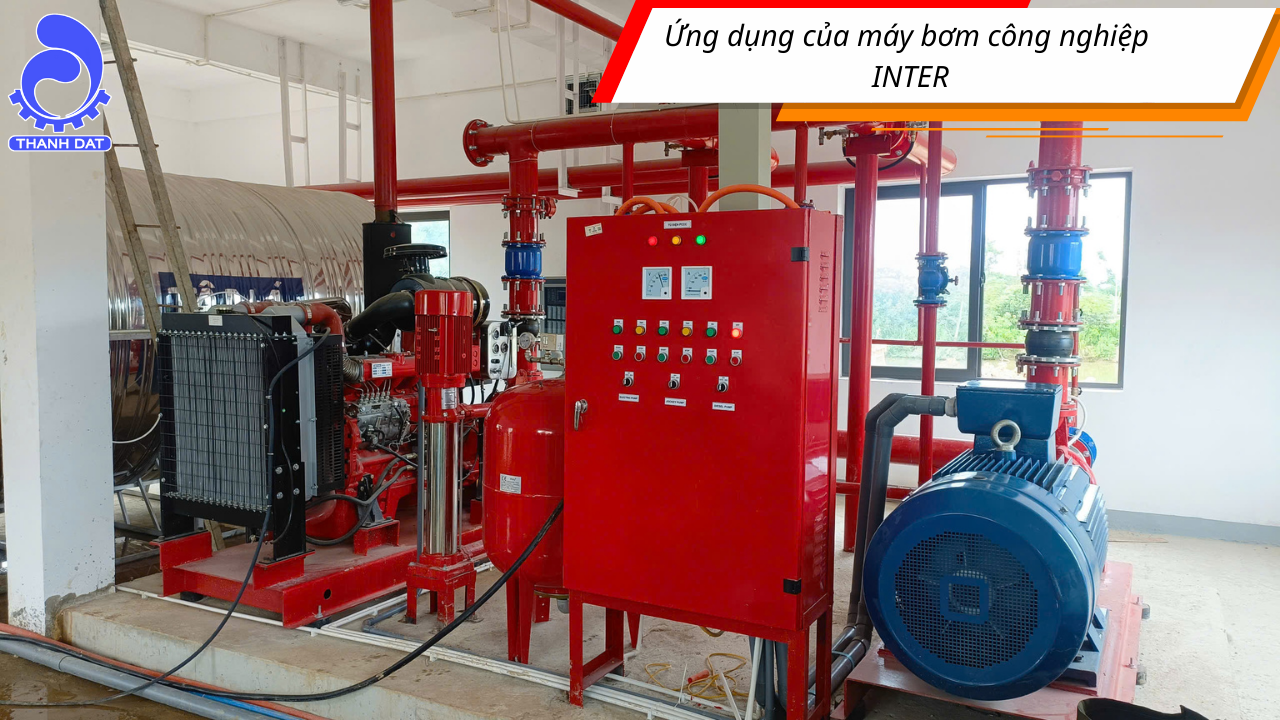 Ứng dụng của máy bơm công nghiệp INTER