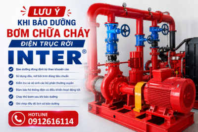 Lưu ý khi bảo dưỡng bơm chữa cháy điện trục rời INTER